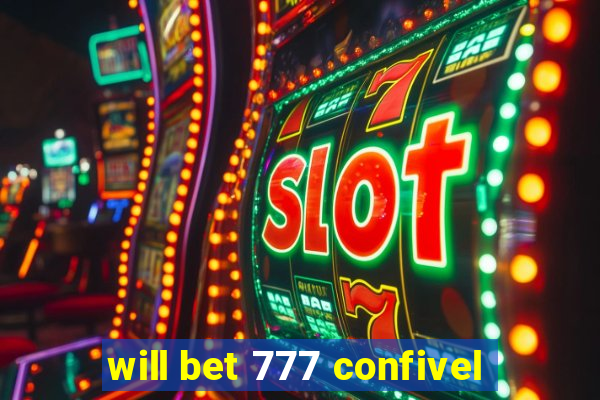 will bet 777 confivel